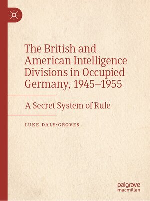 cover image of The British and American Intelligence Divisions in Occupied Germany, 1945–1955